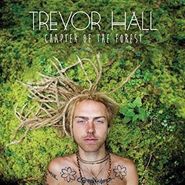 Trevor Hall, Chapter Of The Forest (CD)