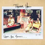 Trevor Hall, Unpack Your Memories (CD)