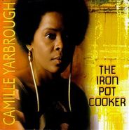 Camille Yarbrough, Iron Pot Cooker (CD)