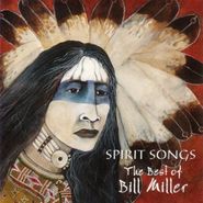 Bill Miller, Spirit Songs: Best Of Bill Mil (CD)