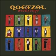 Quetzal, Worksongs