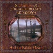 Linda Ronstadt, Adieu False Heart