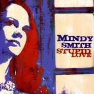 Mindy Smith, Stupid Love (CD)