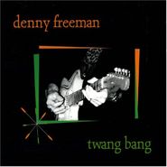 Denny Freeman, Twang Bang (CD)