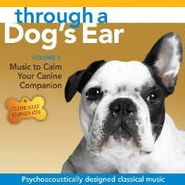 Joshua Leeds, Through A Dog's Ear: Music To Calm Your Canine Companion, Vol. 3 (CD)