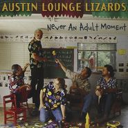 The Austin Lounge Lizards, Never An Adult Moment (CD)