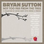 Bryan Sutton, Not Too Far From The Tree (CD)