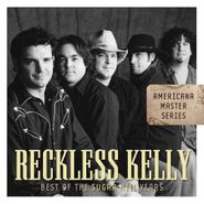 Reckless Kelly, Best Of The Sugar Hill Years (CD)