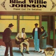 Blind Willie Johnson, Praise God I'm Satisfied (CD)