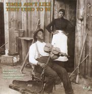Various Artists, Times Ain't Like They Used To Be: Early American Rural Music Vol. 6 (CD)
