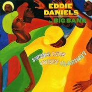 Eddie Daniels, Swing Low Sweet Clarinet (CD)