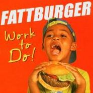 Fattburger, Work To Do (CD)