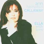 Ann Hampton Callaway, To Ella With Love (CD)