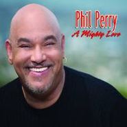 Phil Perry, Mighty Love (CD)