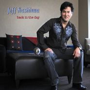 Jeff Kashiwa, Back In The Day (CD)