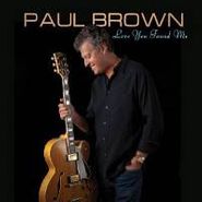 Paul Brown, Love You Found Me (CD)