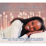 Various Artists, Luther Teddy & Marvin: Smooth Jazz Pays Tributes To The Icons Of Love! (CD)