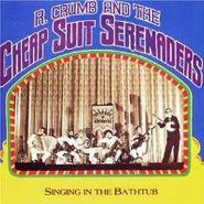 R. Crumb & His Cheap Suit Serenaders, Singin' In The Bathtub (CD)