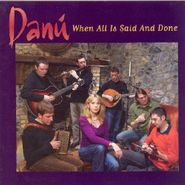 Danú, When All Is Said & Done (CD)