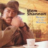 Mem Shannon, Memphis In The Morning (CD)