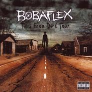 Bobaflex, Tales From Dirt Town (CD)