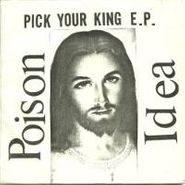 Poison Idea, Pick Your King E.p. (LP)