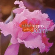 Eddie Higgins, Speaking Of Jobim (CD)