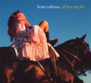 Brian Cullman, All Fires The Fire (CD)