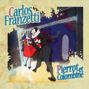 Carlos Franzetti, Pierrot Et Colombine (CD)