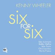 Kenny Wheeler, Six For Six (CD)
