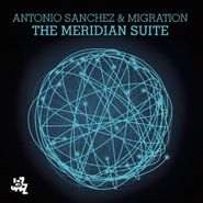 Antonio Sanchéz, The Meridian Suite (CD)