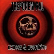 Treponem Pal, Excess & Overdrive (CD)