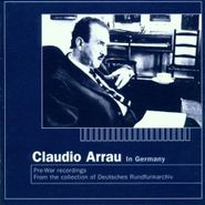 Claudio Arrau, In Germany (CD)