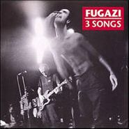 Fugazi, 3 Songs (7")