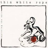 Thin White Rope, Exploring The Axis (CD)