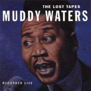 Muddy Waters, Lost Tapes (LP)