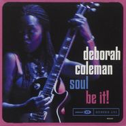 Deborah Coleman, Soul Be It! (CD)
