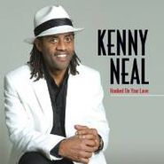 Kenny Neal, Hooked On Your Love (CD)