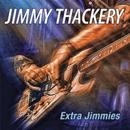 Jimmy Thackery, Extra Jimmies (CD)