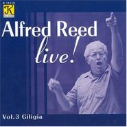 Alfred Reed, Alfred Reed Live! - Vol. 3: Giligia (CD)