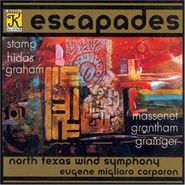 North Texas Wind Symphony, Escapades (CD)