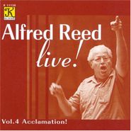 Alfred Reed, Alfred Reed Live! - Vol. 4: Acclamation! (CD)