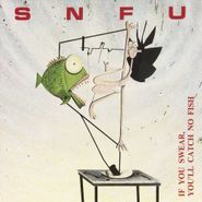 SNFU, If You Swear You'll Catch Fish (LP)