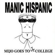 Manic Hispanic, Mijo Goes To Jr. College (CD)