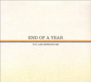 End Of A Year, You Are Beneath Me (CD)