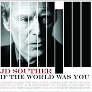 J.D. Souther, If The World Was You (CD)