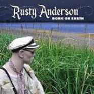 Rusty Anderson, Born On Earth (CD)