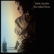 Ivan Julian, Naked Flame (CD)