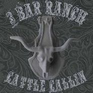 3 Bar Ranch, Cattle Callin (LP)