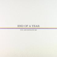 End Of A Year, You Are Beneath Me (LP)
